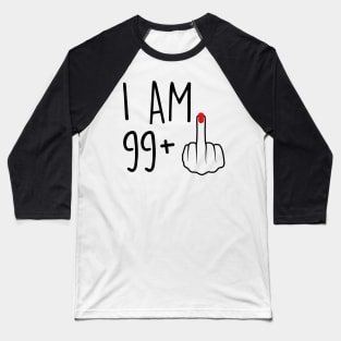 I Am 99 Plus 1 Middle Finger For A 100th Birthday For Women Baseball T-Shirt